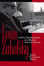 Title: Louis Zukofsky and the Transformation of a Modern American Poetics, Author: Sandra Kumamoto Stanley