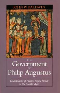 The Government of Philip Augustus: Foundations of French Royal Power in the Middle Ages