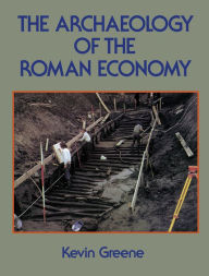 Title: The Archaeology of the Roman Economy / Edition 1, Author: Kevin Greene
