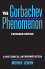 The Gorbachev Phenomenon: A Historical Interpretation / Edition 1