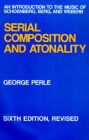 Serial Composition and Atonality: An Introduction to the Music of Schoenberg, Berg, and Webern / Edition 6