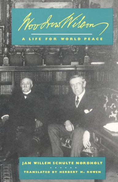 Woodrow Wilson: A Life for World Peace