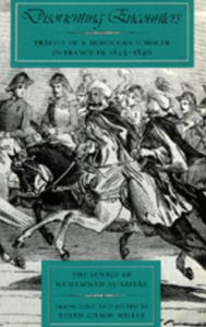 Title: Disorienting Encounters: Travels of a Moroccan Scholar in France in 1845-1846. The Voyage of Muhammad As-Saffar / Edition 1, Author: Muhammed As-Saffar