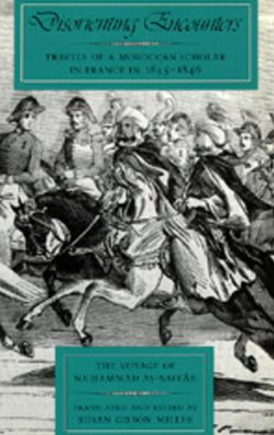 Disorienting Encounters: Travels of a Moroccan Scholar in France in 1845-1846. The Voyage of Muhammad As-Saffar / Edition 1