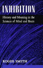 Inhibition: History and Meaning the Sciences of Mind Brain