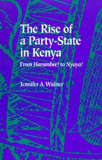 Title: The Rise of a Party-State in Kenya: From Harambee! to Nyayo!, Author: Jennifer  A. Widner