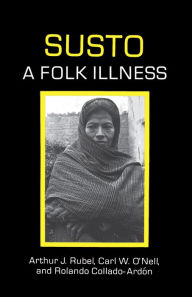 Title: Susto: A Folk Illness / Edition 1, Author: Arthur J. Rubel