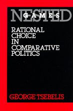 Title: Nested Games: Rational Choice in Comparative Politics / Edition 1, Author: George Tsebelis