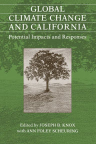 Title: Global Climate Change and California: Potential Impacts and Responses, Author: Joseph B. Knox