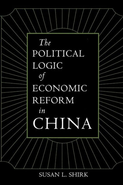 The Political Logic of Economic Reform in China / Edition 1