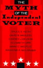 The Myth of the Independent Voter / Edition 1