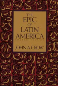 Title: The Epic of Latin America, Fourth edition, Author: John A. Crow