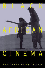 Title: Black African Cinema / Edition 1, Author: Nwachukwu Frank Ukadike