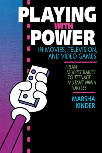 Playing with Power Movies, Television, and Video Games: From Muppet Babies to Teenage Mutant Ninja Turtles