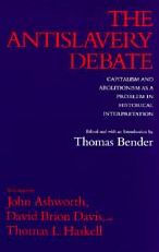 Title: The Antislavery Debate: Capitalism and Abolitionism as a Problem in Historical Interpretation / Edition 1, Author: Thomas Bender