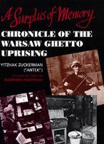 Title: A Surplus of Memory: Chronicle of the Warsaw Ghetto Uprising, Author: Yitzhak (