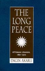 The Long Peace: Ottoman Lebanon, 1861-1920 / Edition 1
