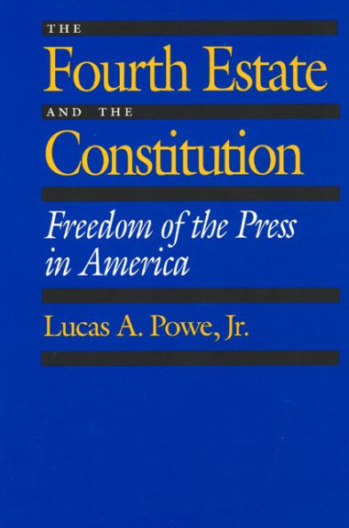 The Fourth Estate and the Constitution: Freedom of the Press in America