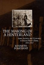 The Making of a Hinterland: State, Society, and Economy in Inland North China, 1853-1937 / Edition 1