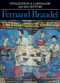 Title: Civilization and Capitalism, 15th-18th Century, Vol. III: The Perspective of the World / Edition 1, Author: Fernand Braudel