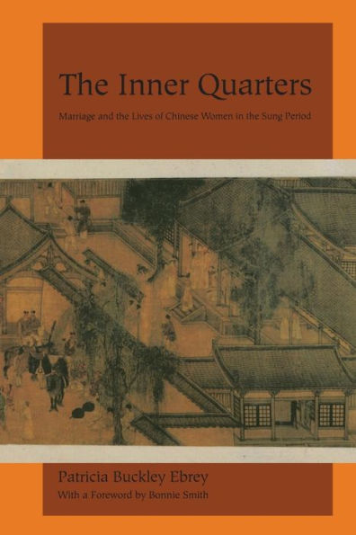 The Inner Quarters: Marriage and the Lives of Chinese Women in the Sung Period / Edition 1