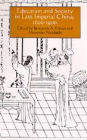 Education and Society in Late Imperial China, 1600-1900 / Edition 1