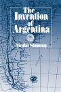 The Invention of Argentina / Edition 1