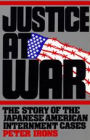 Justice at War: The Story of the Japanese-American Internment Cases / Edition 1