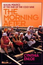 Title: The Morning After: Sexual Politics at the End of the Cold War / Edition 1, Author: Cynthia Enloe