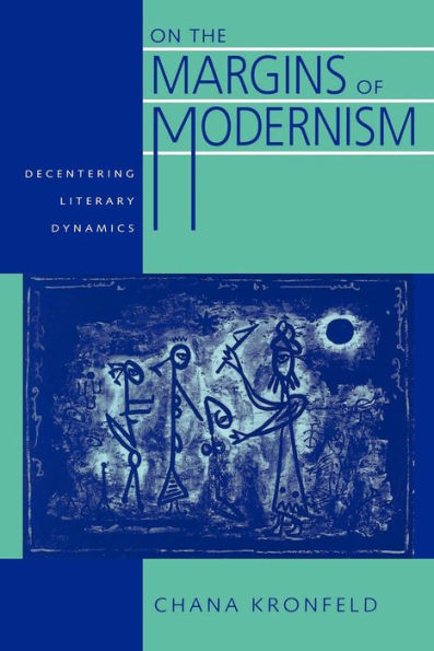 On the Margins of Modernism: Decentering Literary Dynamics