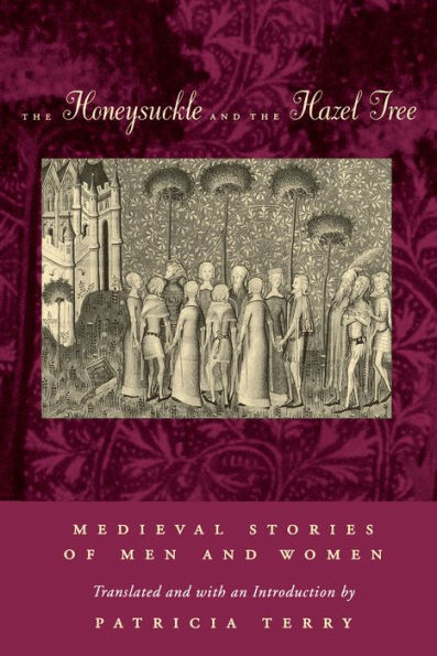 the Honeysuckle and Hazel Tree: Medieval Stories of Men Women