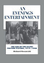 An Evening's Entertainment: The Age of the Silent Feature Picture, 1915-1928 / Edition 1