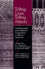 Telling Lives, Telling History: Autobiography and Historical Imagination in Modern Indonesia / Edition 1