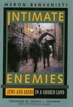 Title: Intimate Enemies: Jews and Arabs in a Shared Land / Edition 1, Author: Meron Benvenisti