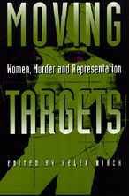 Moving Targets: Women, Murder, and Representation