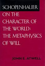 Title: Schopenhauer on the Character of the World: The Metaphysics of Will / Edition 1, Author: John E. Atwell