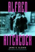 Title: Alfred Hitchcock: A Filmography and Bibliography / Edition 1, Author: Jane E. Sloan