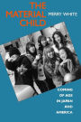 The Material Child: Coming of Age in Japan and America / Edition 1