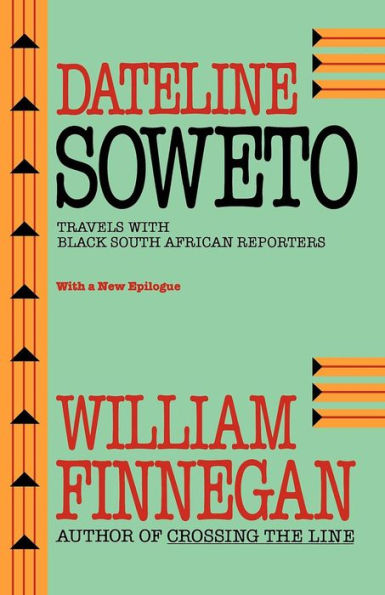 Dateline Soweto: Travels with Black South African Reporters