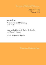 Title: Kawaiisu: A Grammar and Dictionary, With Texts, Author: Maurice L. Zigmond