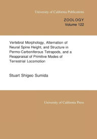 Title: Vertebral Morphology, Alternation of Neural Spine Height, and Structure in Permo-Carboniferous Tetrapods, and a Reappraisal of Primitive Modes of Terrestrial Locomotion, Author: Stuart Shigeo Sumida