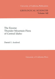 Title: The Eocene Thunder Mountain Flora of Central Idaho, Author: Daniel I. Axelrod