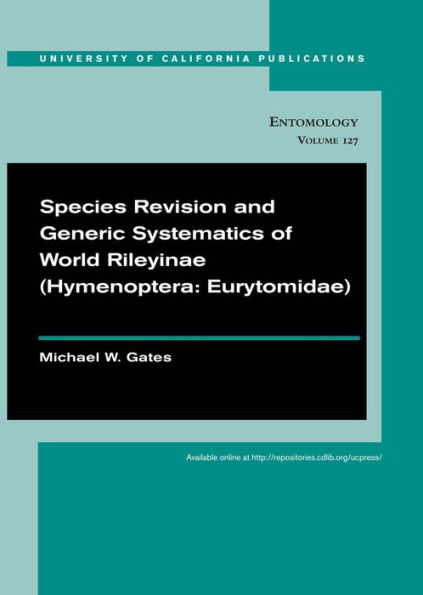 Species Revision and Generic Systematics of World Rileyinae (Hymenoptera: Eurytomidae) / Edition 1