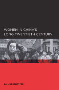 Title: Women in China's Long Twentieth Century / Edition 1, Author: Gail Hershatter