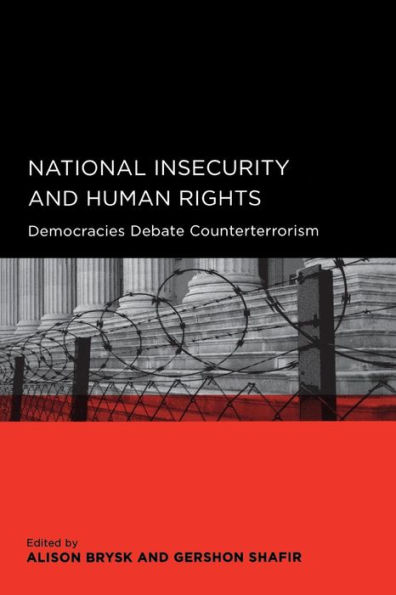 National Insecurity and Human Rights: Democracies Debate Counterterrorism