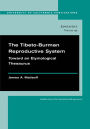 The Tibeto-Burman Reproductive System: Toward an Etymological Thesaurus