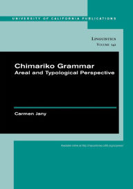 Title: Chimariko Grammar: Areal and Typological Perspective, Author: Carmen Jany
