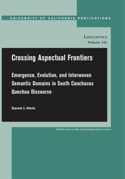 Crossing Aspectual Frontiers: Emergence, Evolution, and Interwoven Semantic Domains in South Conchucos Quechua Discourse