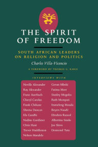 Title: The Spirit of Freedom: South African Leaders on Religion and Politics, Author: Charles Villa-Vicencio