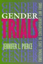 Title: Gender Trials: Emotional Lives in Contemporary Law Firms / Edition 1, Author: Jennifer L. Pierce